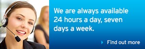 We are always available 24 hours a day, seven days a week.